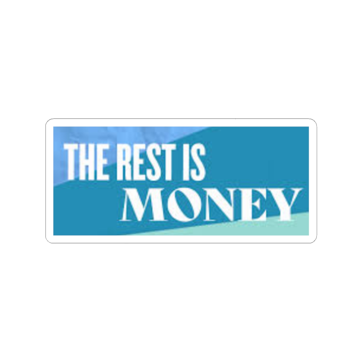 The Rest Is Money Sticker #2 - alternate angle 2, merchandise